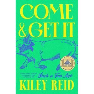 Come and Get It: A GMA Book Club Pick -- Kiley Reid